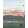 A Field of My Own: A Memoir of Place