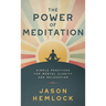 The Power of Meditation: Simple Practices for Mental Clarity and Relaxation
