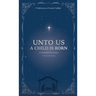 Unto Us a Child is Born: A Christmas Devotional: 25 Reflections on Promises Fulfilled