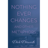 Nothing Ever Changes And Other Mutations