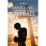 Grace, Love, and Some Football