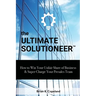 The Ultimate Solutioneer: How to Win Your Unfair Share of Business & Super Charge Your Presales Team