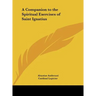 A Companion to the Spiritual Exercises of Saint Ignatius
