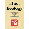 The Tao of Ecology: Wisdom from Lao Tzu's Tao Te Ching In a Time of Environmental Crisis