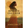 Beneath One Layer: A Poetry Collection