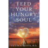 Feed Your Hungry Soul: Awaken Your Loving Heart