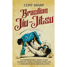 Brazilian Jiu-Jitsu: A Comprehensive Guide to BJJ Grappling Basics for Beginners and a Comparison with Japanese Jujitsu