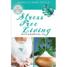 Stress Free Living With Essential Oil: A Comprehensive Guide to Aromatherapy for Stress Management, Emotional Balance, and Natural Well-Being