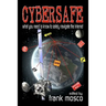 Cybersafe: What You Need To Know To Safely Navigate The Internet