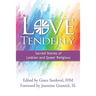 Love Tenderly: Sacred Stories of Lesbian and Queer Religious