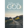 Walking with God: The Journey for Experiencing and Understanding God
