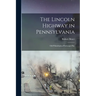 The Lincoln Highway in Pennsylvania; old Philadelphia-Pittsburgh Pike