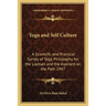 Yoga and Self Culture: A Scientific and Practical Survey of Yoga Philosophy for the Layman and the Aspirant on the Path 1947