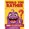 Would You Rather - Fun for Kids Edition: 300] Silly, Hilarious, and Mind-Bending Questions for Endless Laughs