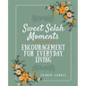 Sweet Selah Moments: Encouragement for Everyday Living