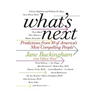 What's Next: Predictions from 50 of America's Most Compelling People