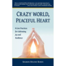 Crazy World, Peaceful Heart: 6 Core Practices for Cultivating Joy and Resilience