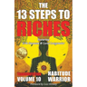 The 13 Steps To Riches: Habitude Warrior Volume 10: Special Edition TRANSMUTATION with Erik Swanson and Loral Langemeier