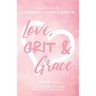 Love, Grit and Grace: A true story about growing through life's messy grief