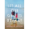 Let All Our Ghosts Depart: Stories