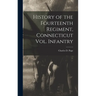 History of the Fourteenth Regiment, Connecticut Vol. Infantry