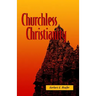 Churchless Christianity (Revised Edition)