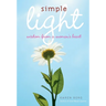 Simple Light: Wisdom From a Woman's Heart