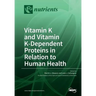 Vitamin K and Vitamin K-Dependent Proteins in Relation to Human Health