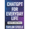 ChatGPT for Everyday Life: Smarter Living with AI