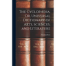 The Cyclopædia, Or, Universal Dictionary of Arts, Sciences, and Literature