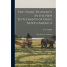 Two Years' Residence in the new Settlements of Ohio, North America: With Directions to Emigrants