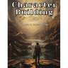 Character Building: Education that Educates