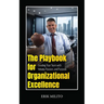 The Playbook for Organizational Excellence: Leading Your Team with Values, Passion, and Purpose.