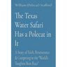 The Texas Water Safari Has a Polecat in It: A Story of Faith, Perseverance & Competing in the "World's Toughest Boat Race"