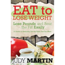 Eat to Lose Weight: Lose Pounds and Beat the Fat Easily
