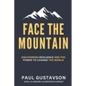 Face the Mountain: Discovering Resilience and the Power to Change the World