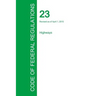 Code of Federal Regulations Title 23, Volume 1, April 1, 2015