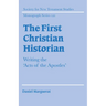 The First Christian Historian: Writing the 'Acts of the Apostles'