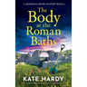 The Body at the Roman Baths: A gripping and charming cozy crime novel