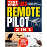 Remote Pilot Test Prep: 2 in 1 Theory and Practice: Complete Guide with 300 Questions and Answers Including 2 Full-Length Practice Tests to Ace the FA