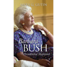 Barbara Bush: Presidential Matriarch
