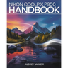 Nikon Coolpix P950 Handbook: Your Journey to Becoming a Digital Photo and Video Expert