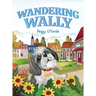 Wandering Wally: A Heartwarming Children's Picture Book About a Curious Dog, Adventure, and Finding Your Way Home (Ages 3-7)