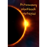 Astronomy Workbook Notepad: Diary, Notebook for 5 Months Record Taking & Organizing Your Thoughts About Space, Time, Planets, Stars & The Universe