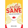 Pretty Sane: Living with Schizophrenia
