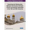 Examining the Relationship Between the Russian Orthodox Church and Secular Authorities in the 19th and 20th Centuries