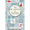 To Be Loved: Extra-Large Print humorous and heartwarming short stories