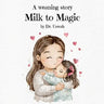 Milk to Magic: A weaning story