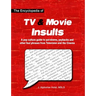 The Encyclopedia of TV & Movie Insults: A pop culture guide to put-downs, paybacks and other foul phrases from Television and the Cinema