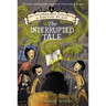 The Incorrigible Children of Ashton Place: Book IV: The Interrupted Tale